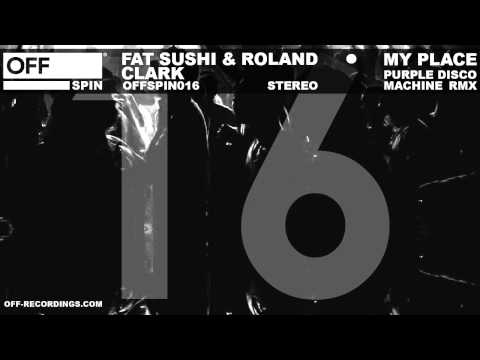 Fat Sushi & Roland Clark - My Place (Purple Disco Machine Remix) - OFFSPIN016