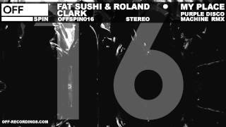 Fat Sushi & Roland Clark - My Place (Purple Disco Machine Remix) - OFFSPIN016
