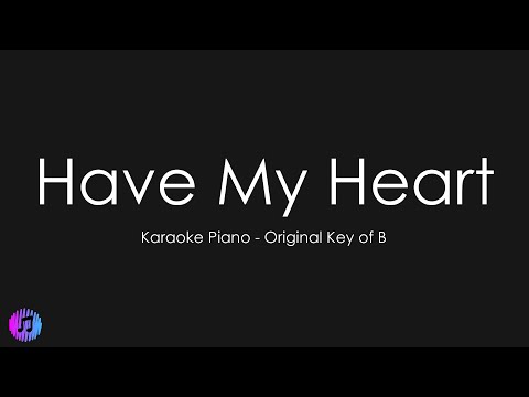 Have My Heart - Maverick City | Piano Karaoke [Original Key of B]