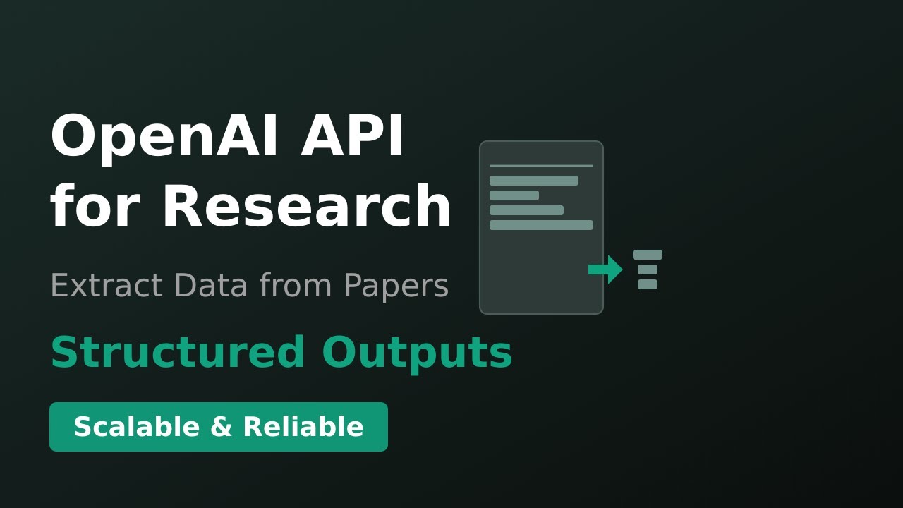 OpenAI API for Research: Extract Data from Papers with Structured Outputs [Scalable & Reliable]