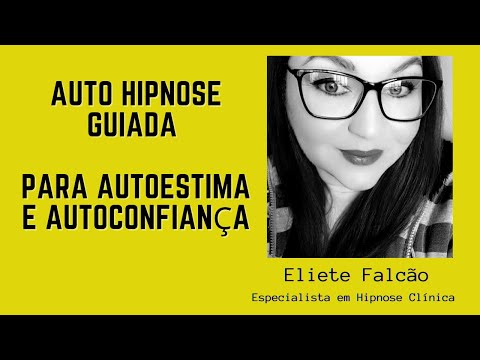 Auto Hipnose Guiada - Autoestima e Autoconfiança - Reprogramação Mental - Hipnose