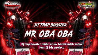 Download lagu DJ TRAP BOOSTER MR OBA OBA MIDLE KRUAK NULUP BERMI INDAH AUDIO FEAT DJ EDY PROJECT @DjEdiProject  mp3