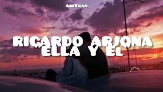 Ella y el - Ricardo Arjona - Lyrics /Letra