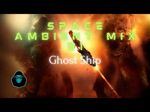Space Ambient Mix 31 - Ghost Ship