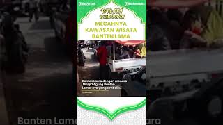 Menilik Wisata Paling Populer di Kota Serang, Indah dan Megahnya Kawasan Wisata Banten Lama