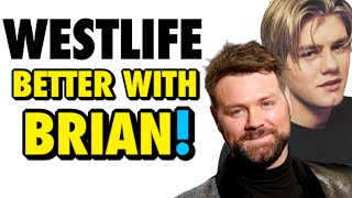 Why Westlife Were Better With Brian McFadden