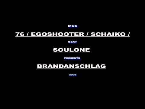 BRANDANSCHLAG  (OFFICIAL AUDIO 2009) 76 / EGOSHOOTER / SCHAIKO / SOULONE /