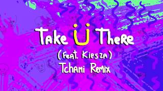 Jack Ü - Take Ü There (feat. Kiesza) (Tchami Remix)