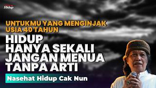 Download lagu YOU ONLY LIVE ONCE, DON'T AGE WITHOUT MEANING - CAK NUN'S LIFE ADVICE mp3