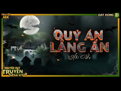 Nghe truyện ma : Quỷ Án Làng Ẩn - Tập 1/3 | Nguyễn Huy diễn đọc | Tác giả Hồi Ức