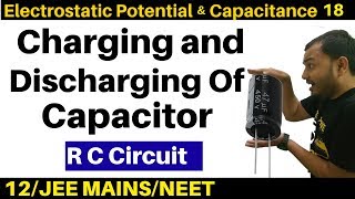 Electrostatic Potential n Capacitance 18 :Charging and Discharging of Capacitor -RC Circuit JEE/NEET
