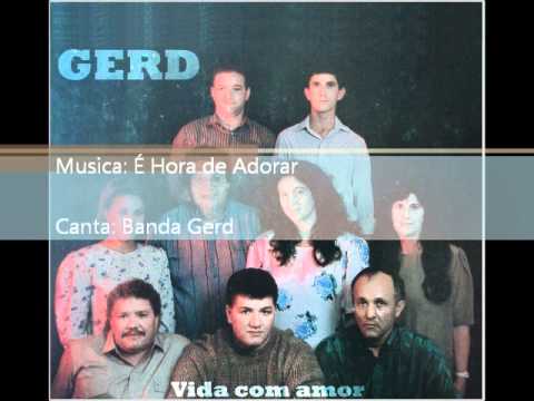 É hora de adorara Deus - Banda Gerd