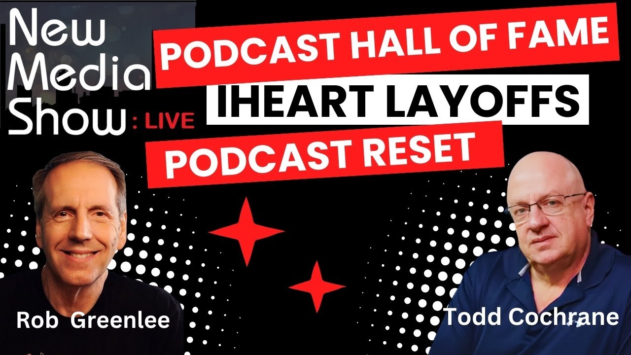Podcast Reset and Podcast Hall of Fame, Spotify Video, iHeart Layoffs -  Live
