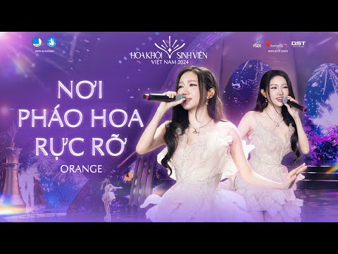 Orange - Nơi Pháo Hoa Rực Rỡ I CHUNG KẾT HOA KHÔI SINH VIÊN VIỆT NAM 2024