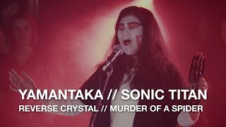 Yamantaka // Sonic Titan | Reverse Crystal // Murder of a Spider | First Play Live