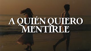Marc Anthony - A Quién Quiero Mentirle (Letra)