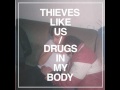 Thieves Like Us - Drugs In My Body (Long Version)