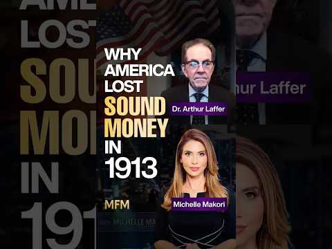 Thumbnail for Why America Lost Sound Money in 1913 by Arthur Laffer
