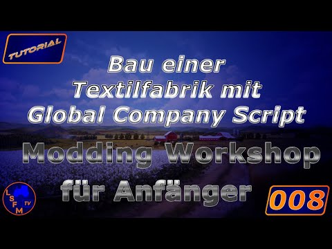 Tutorial Modding Workshop LS19 Folge 004 Bau einer Textilfabrik mit Global Company Script - Finale