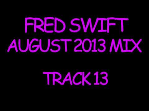 DJ Fred Swift - August 2013 - Track 13