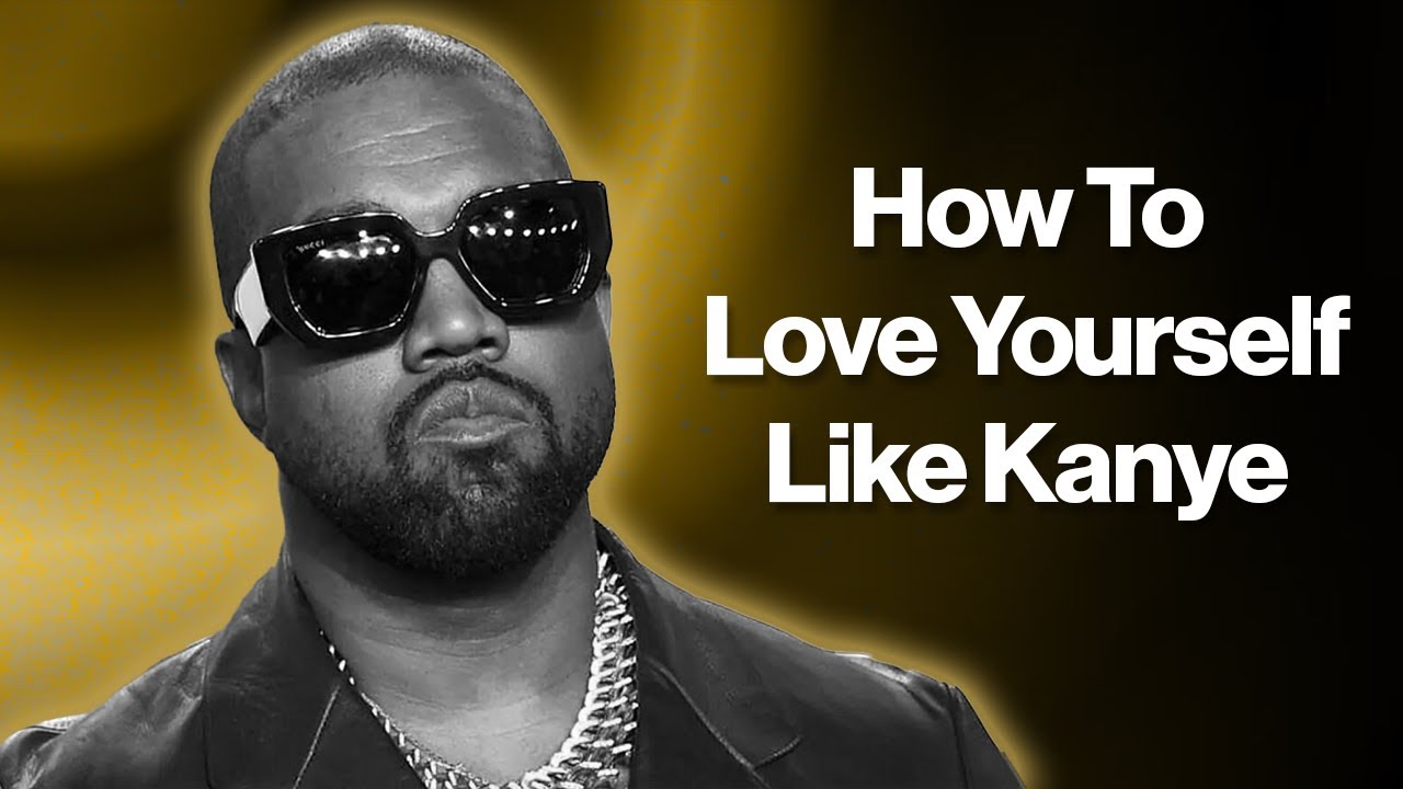 Kanye West - How To Love Yourself Like Kanye Loves Kanye