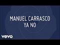 Manuel Carrasco Ya No Lyric Oficial