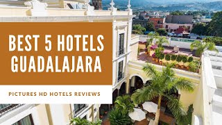 Top 5 Best Hotels in Guadalajara, Mexico - sorted by Rating Guests