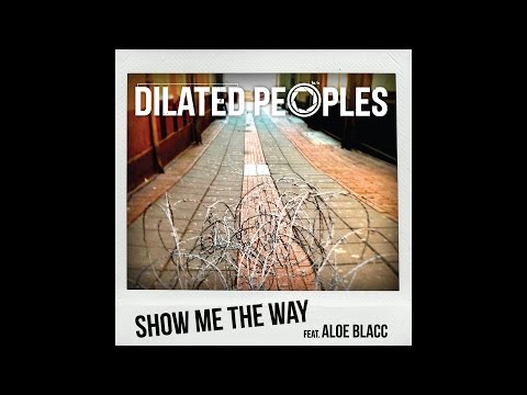 Dilated Peoples - Show Me The Way feat. Aloe Blacc (Audio)