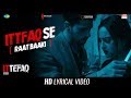 Ittefaq Se (Raat Baaki) | Lyrical | Ittefaq | Sidharth Malhotra | Sonakshi Sinha | Akshaye Khanna