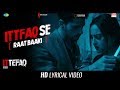 Ittefaq Se Raat Baaki Lyrical Ittefaq Sidharth Malhotra Sonakshi Sinha Akshaye Khanna