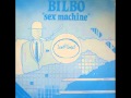 BILBO SEX MACHINE 