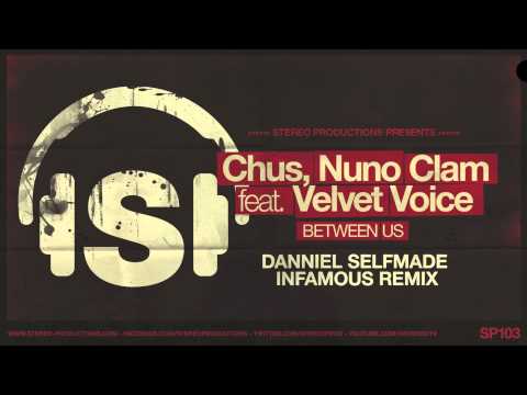 DJ Chus, Nuno Clam feat. Velvet Voice - Between Us (Danniel Selfmade Infamous Remix)