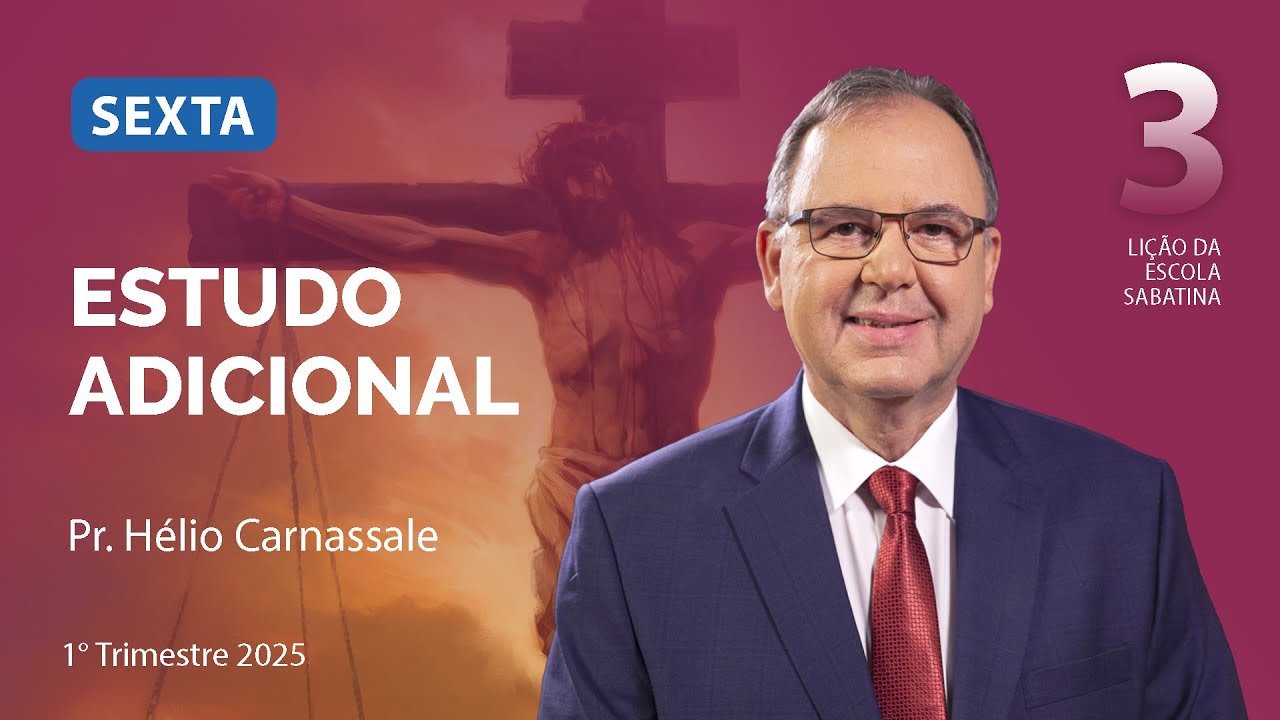 Sexta 17.01 | ESTUDO ADICIONAL | Lição 3 | Escola Sabatina com Pr. Hélio Carnassale
