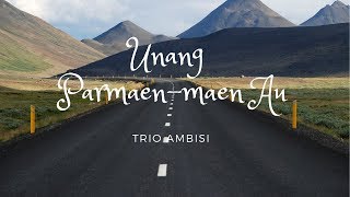 Download lagu Trio Ambisi - Unang Parmaen Maen Au mp3