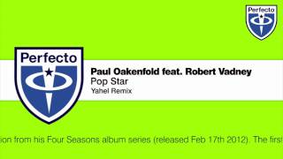 Paul Oakenfold feat. Robert Vadney - Pop Star (Yahel Remix)