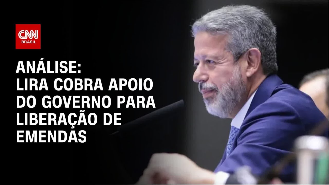 Análise: Lira cobra apoio do governo para liberação de emendas | WW