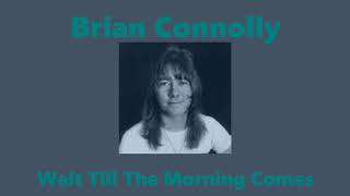 Brian Connolly-Wait Till The Morning Comes