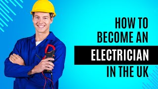 How to become an electrician in the UK and why it's worth it