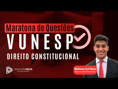 Maratona de Questões VUNESP - Direito Constitucional