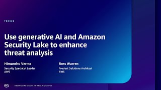 AWS re:Inforce 2024 - Use generative AI and Amazon Security Lake to enhance threat analysis (TDR320)