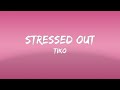 TIKO - Stressed Out (Lyrics)