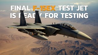 Final F-15EX Test Jet is Ready for Testing