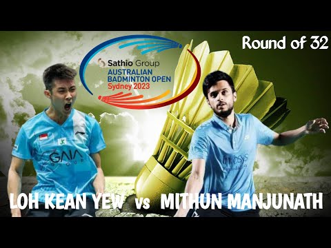 Australian open badminton 2023 Loh Kean Yew vs Mithun Manjunath I Men's Singles Round of 32