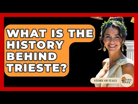 What Is The History Behind Trieste? - Story Of Italy