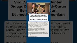 Aksi Wanita di Banten Diduga Dipaksa Injak Al-Quran Bersumpah Tak Curi Kosmetik, Pelaku Diamankan