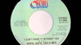 I Can't Make It Without You North,South,East & West 1974