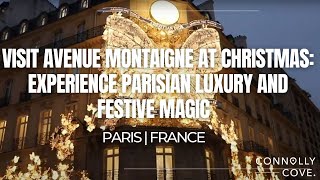Visit Avenue Montaigne at Christmas: Experience Parisian Luxury and Festive Magic | Paris | France