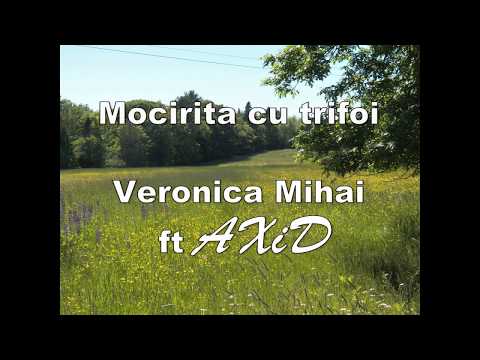 Veronica Mihai ft AXiD - Mocirita cu trifoi