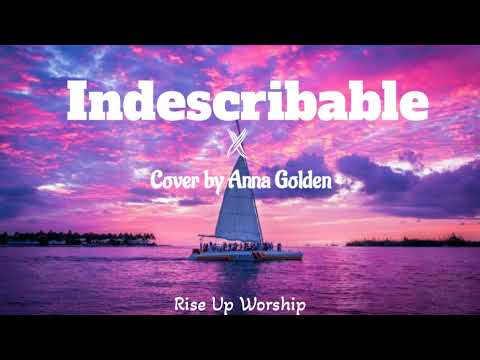 Indescribable || Cover by Anna Golden