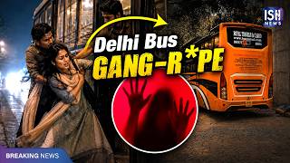 Delhi Woman Gang-Raped Inside a Moving Bus: Nirbhaya Case Repeated?